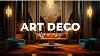 Evolution And Revival Of Modern Art Deco Interior Design